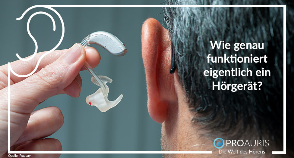 Wie genau funktioniert eigentlich ein Hörgerät?